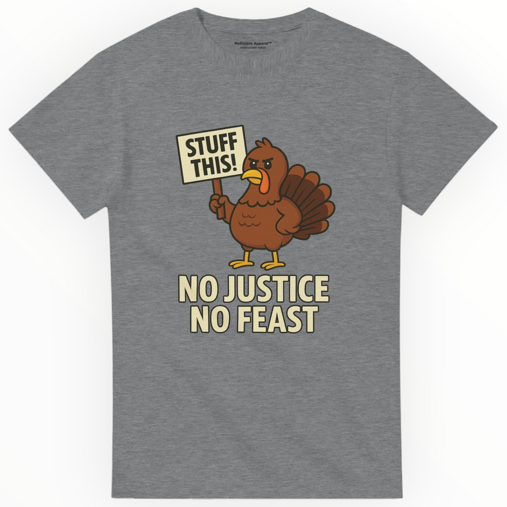 No Justice No Feast Thanksgiving Tee